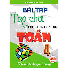 Hình ảnh Bài Tập Và Trò Chơi Phát Triển Trí Tuệ Toán 4 (Dùng Chung Cho Các Bộ SGK Hiện Hành)