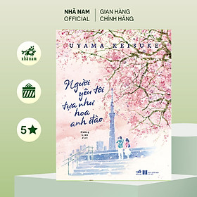 Sách - Người yêu tôi tựa như hoa anh đào (Uyama Keisuke) (Nhã Nam Oficial)
