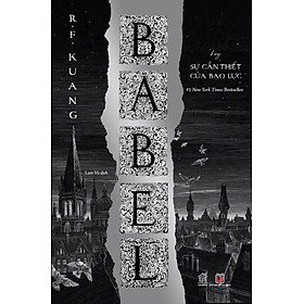 (Bìa mềm) BABEL hay Sự Cần Thiết của Bạo Lực – R. F. Kuang - Lãm Vũ dịch - Rainbow – NXB Lao động