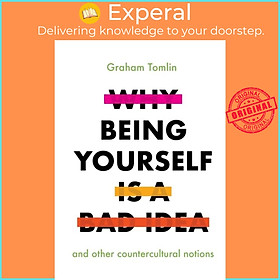 Sách - Why Being Yourself is a Bad Idea by Graham Tomlin (UK edition, paperback)