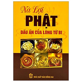 Xá Lợi Phật - Dấu Ấn Của Lòng Từ Bi