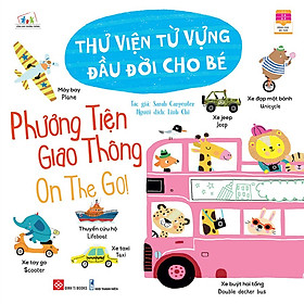 Thư viện từ vựng đầu đời cho bé – Phương tiện giao thông – On the go!