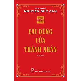 Cái Dũng Của Thánh Nhân ( Tái bản 2021 ) (Thu Giang Nguyễn Duy Cần) - Nguyễn Du