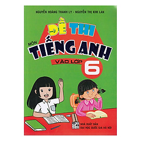 Đề Thi Môn Tiếng Anh Vào Lớp 6