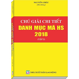 Nơi bán Chú Giải Chi Tiết Danh Mục Mã HS năm 2018 Tập 2 - Giá Từ -1đ