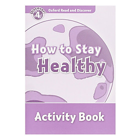 [Download Sách] Oxford Read and Discover 4: How to Stay Healthy Activity Book