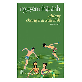 [Download Sách] Những Chàng Trai Xấu Tính (Truyện Dài) - Tái Bản