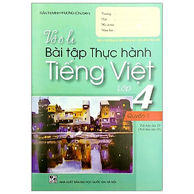 Vở Ô Li Bài Tập Thực Hành Tiếng Việt Lớp 4 - Tập 1 (2018)