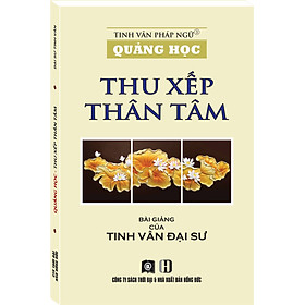 Quảng Học - Thu Xếp Thân Tâm