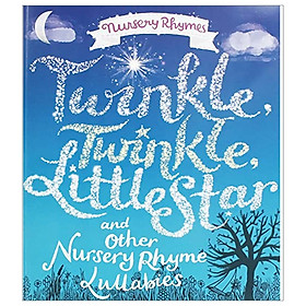 [Download Sách] Nursery Rhymes: Winkle, Twinkle, Little Star And Other Nursery Rhymes Lullabies