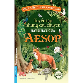 Tuyển tập những câu chuyện hay nhất của Aesop (Tái bản 2021) - Song ngữ Anh Việt