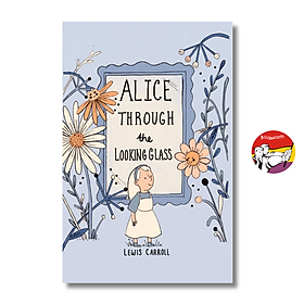 Sách - Alice Through the Looking Glass by Lewis Carroll | Classics / Ngoại văn Bìa cứng Nhập khẩu