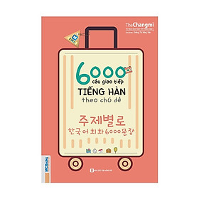 [Tải ebook] 6000 Câu Giao Tiếp Tiếng Hàn Theo Chủ Đề PDF