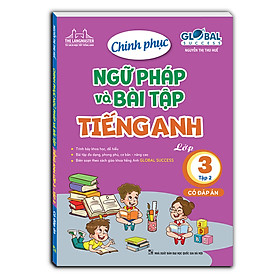 GLOBAL SUCCESS - Chinh phục ngữ pháp và bài tập tiếng anh lớp 3 tập 2 (có đáp án)