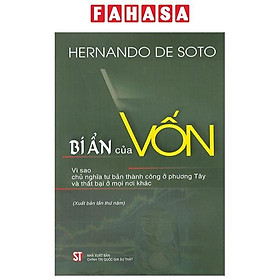 Bí Ẩn Của Vốn - Vì Sao Chủ Nghĩa Tư Bản Thành Công Ở Phương Tây Và Thất Bại Ở Mọi Nơi Khác