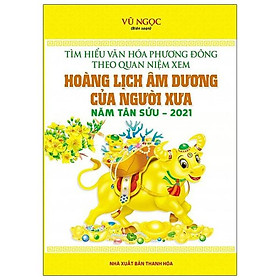 Sách Tìm Hiểu Văn Hóa Phương Đông Theo Quan Niệm Xem Hoàng Lịch Âm Dương Của Người Xưa