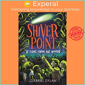 Sách - Shiver Point: It Came from the Woods by Gabriel Dylan (UK edition, paperback)