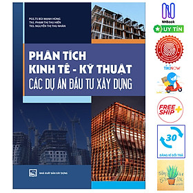 Phân Tích Kinh Tế - Kỹ Thuật Các Dự Án Đầu Tư Xây Dựng ( Tặng Kèm Sổ Tay)