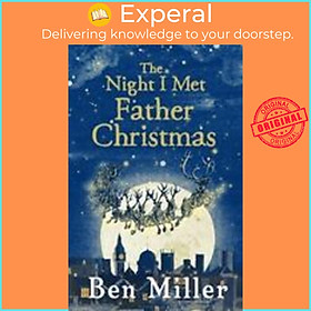 Sách - The Night I Met Father Christmas : THE Christmas classic from bestselling a by Ben Miller (UK edition, paperback)