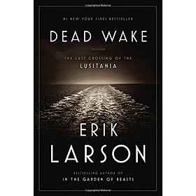 Dead Wake  The Last Crossing of the Lusitania