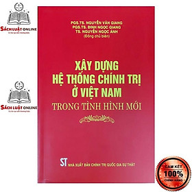 [Download Sách] Sách - Xây dựng hệ thống chính trị ở Việt Nam trong thời kỳ mới