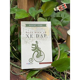 Biên niên sử xe đạp – robert penn – hyo dịch - huy hoang bookstore – nxb thanh niên