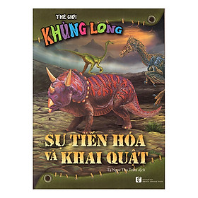 Thế Giới Khủng Long - Sự Tiến Hóa Và Hóa Thạch