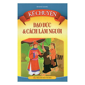 Nơi bán Kể Chuyện Đạo Đức Và Cách Làm Người - Giá Từ -1đ