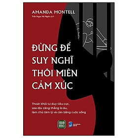 Đừng Để Suy Nghĩ Thôi Miên Cảm Xúc - Bản Quyền