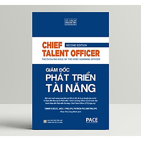 Giám Đốc Phát Triển Tài Năng (Chief Talent Officer) - Jack Phillips, Patricia Phillips, Tamar Elkeles - PACE Books