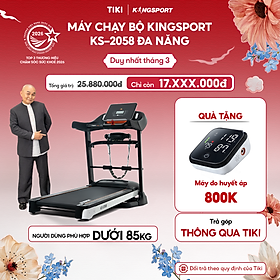 Miễn phí lắp đặt | Máy chạy bộ KINGSPORT KS-2058 đa năng, nâng dốc tự động 18%, tốc độ tối đa 18km/h, khung sườn chắc chắn, cân nặng phù hợp từ dưới 80-85kg