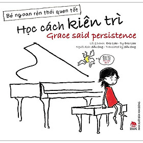 Sách Bé Ngoan Rèn Thói Quen Tốt - Học Cách Kiên Trì - Grace Said Persistence
