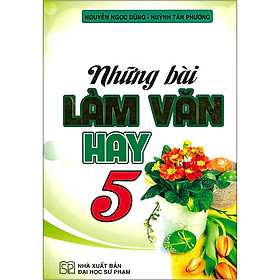 Những Bài Làm Văn Hay 5 (Tái bản 2020)