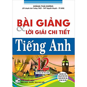 [Download Sách] BÀI GIẢNG VÀ LỜI GIẢI CHI TIẾT TIẾNG ANH 12