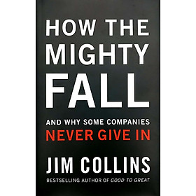 How The Mighty Fall: And Why Some Companies Never Give In