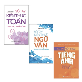 Combo Sổ Tay Kiến Thức Dành Cho Học Sinh Trung Học Phổ Thông (Toán + Ngữ Văn + Tiếng Anh)