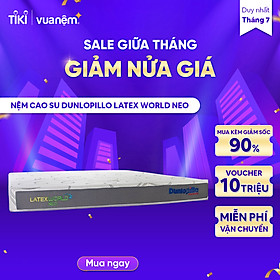 Mua Nệm cao su cao cấp Dunlopillo Latex World Neo độc quyền công nghệ Nanobiotic cải thiện tuần hoàn máu  không bí bách