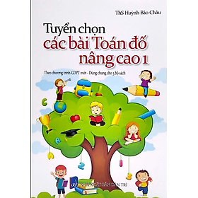 Sách - Tuyển Chọn Các Bài Toán Đố Nâng Cao 1 (Theo Chương Trình Tiểu Học Mới)