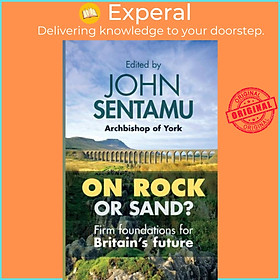 Sách - On Rock or Sand? - Firm Foundations For Britain'S Future by The Rt Revd Dr John Sentamu (UK edition, paperback)