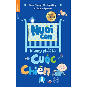 Hình ảnh sách Nuôi Con Không Phải Là Cuộc Chiến (Tái Bản 2020)