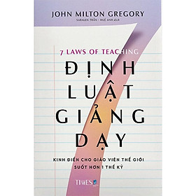 7 Định Luật Giảng Dạy - John Milton Gregory - Saralen Trần, Huệ Anh dịch - (bìa mềm)