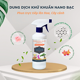 Mua  DIỆT NẤM HIỆU QUẢ  Trị Nấm Bệnh - Khử Khuẩn Nano Bạc Cho Hoa Lan  Hoa Hồng & Cây Cảnh – 500ml