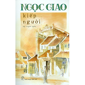 Kiếp Người (Tập Truyện Ngắn) - Ngọc Giao