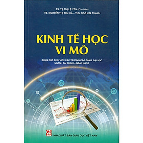 Kinh Tế Học Vi Mô (Dùng cho sinh viên các trường cao đẳng, đại học ngành tài chính – ngân hàng)