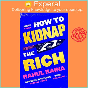 Sách - How to Kidnap the Rich - 'A monstrously funny and unpredictable wild ride' by Rahul Raina (UK edition, paperback)