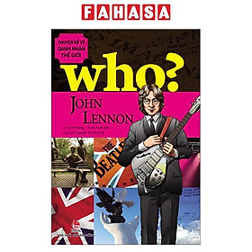 Who? Chuyện Kể Về Danh Nhân Thế Giới: John Lennon (Tái Bản 2023)
