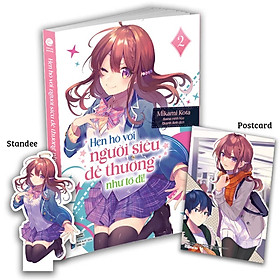 Hẹn Hò Với Người Siêu Dễ Thương Như Tớ Đi! - Tập 2 (Đặc Biệt: Postcard +Standee) (Light Novels) - FN