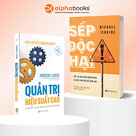 Combo 2 Cuốn: Sếp Độc Hại - Top 10 Dấu Hiệu Nhận Diện Và Đối Phó Với Sếp Độc Hại + Quản Trị Hiệu Suất Cao - Bí Quyết Tối Ưu Năng Suất Mọi Đội Nhóm - Alpha Books