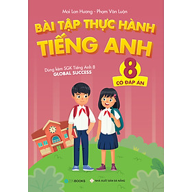 Sách - Bài Tập Thực Hành Tiếng Anh 8 (Có Đáp Án - Dùng Kèm SGK Tiếng Anh Global Success)