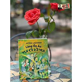 Hình ảnh LÀNG ỒN ÀO VUI ƠI LÀ VUI - Astrid Lindgren - Nguyễn Bích Lan dịch - Nxb Phụ Nữ - bìa mềm